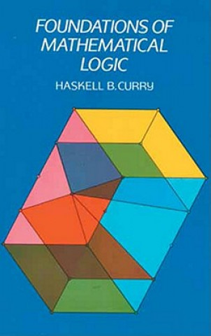 Carte Foundations of Mathematical Logic Haskell B. Curry