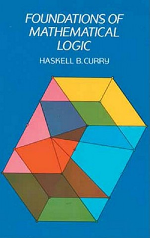 Kniha Foundations of Mathematical Logic Haskell B. Curry