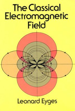 Kniha Classical Electromagnetic Field Leonard Eyges