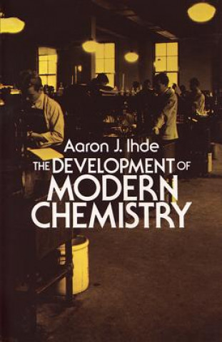 Kniha Development of Modern Chemistry Aaron J. Ihde