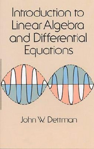 Kniha Introduction to Linear Algebra and Differential Equations John W. Dettman