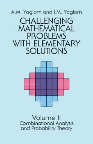 Kniha Challenging Mathematical Problems with Elementary Solutions, Vol. I A. M. Yaglom