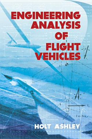 Книга Engineering Analysis of Flight Vehicles Holt Ashley