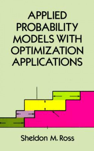 Kniha Applied Probability Models with Optimization Applications Sheldon M. Ross