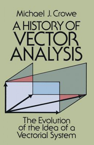 Kniha A History of Vector Analysis Michael J. Crowe