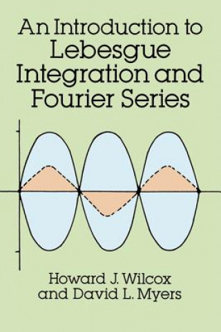Könyv Introduction to Lebesgue Integration and Fourier Series Howard J. Wilcox