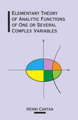 Book Elementary Theory of Analytic Functions of One or Several Complex Variables Henri Cartan