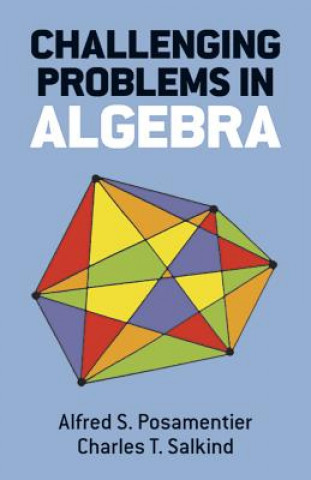 Kniha Challenging Problems in Algebra Alfred S. Posamentier