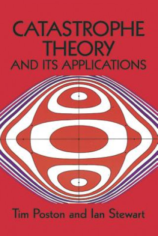 Kniha Catastrophe Theory and Its Applications Timothy Poston