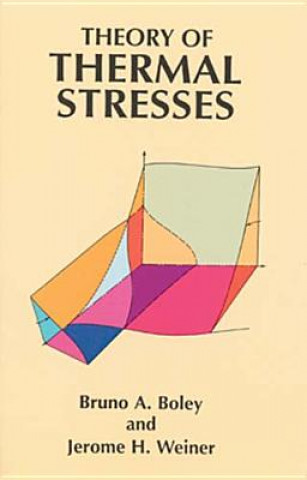 Carte Theory of Thermal Stresses Bruno A. Boley