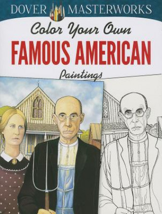 Carte Dover Masterworks: Color Your Own Famous American Paintings Marty Noble