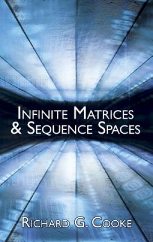 Kniha Infinite Matrices and Sequence Spaces Richard Cooke