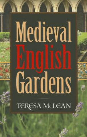 Könyv Medieval English Gardens Teresa McLean