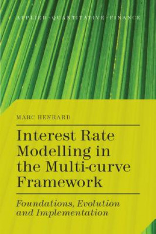 Kniha Interest Rate Modelling in the Multi-Curve Framework Marc Henrard