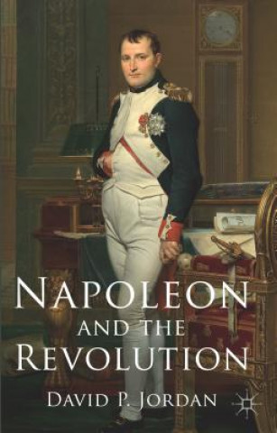 Kniha Napoleon and the Revolution David P Jordan