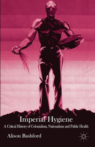 Könyv Imperial Hygiene Alison Bashford