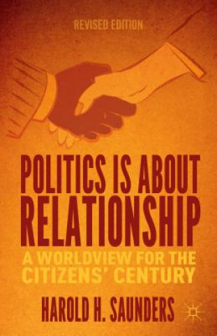 Kniha Politics Is about Relationship Harold H Saunders
