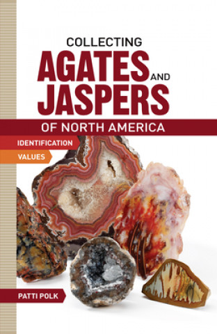 Книга Collecting Agates and Jaspers of North America Patti Polk