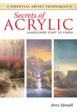 Könyv Secrets of Acrylic - Landscapes Start to Finish Jerry Yarnell