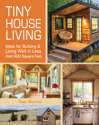 Kniha Tiny House Living Ryan Mitchell
