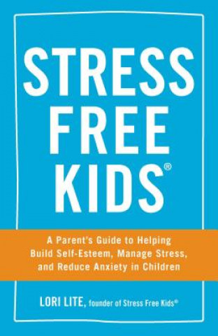 Knjiga Stress Free Kids Lori Lite