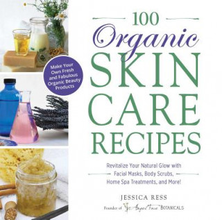 Книга 100 Organic Skincare Recipes Jessica Ress