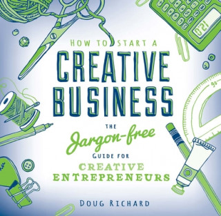 Kniha How to Start a Creative Business Doug Richard