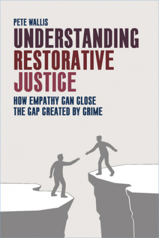 Kniha Understanding Restorative Justice Pete Wallis