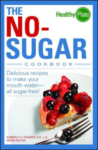 Kniha No-Sugar Cookbook Kimberly A. Tessmer