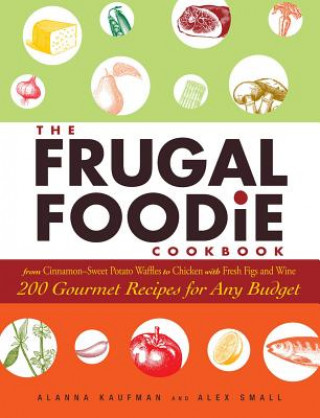 Kniha Frugal Foodie Cookbook Alanna Kaufman