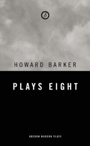 Carte Barker: Plays Eight Howard Barker
