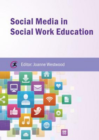 Könyv Social Media in Social Work Education Joanne Westwood