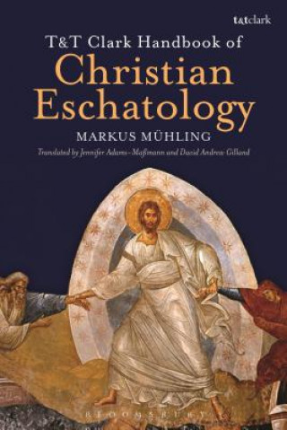 Książka T&T Clark Handbook of Christian Eschatology Markus Mühling