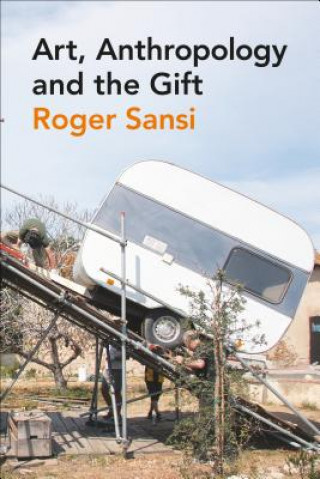 Könyv Art, Anthropology and the Gift Roger Sansi