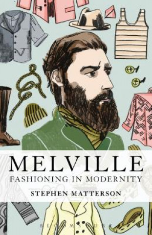 Carte Melville: Fashioning in Modernity Stephen Matterson