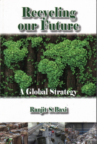 Könyv Recycling Our Future Ranjit S Baxi