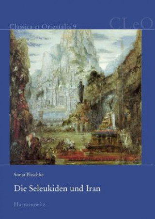 Книга Die Seleukiden und Iran Sonja Plischke