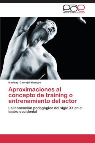 Carte Aproximaciones Al Concepto de Training O Entrenamiento del Actor Marleny Carvajal Montoya