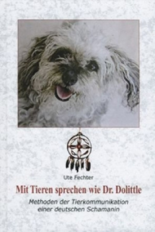 Książka Mit Tieren sprechen wie Dr. Dolittle Ute Fechter