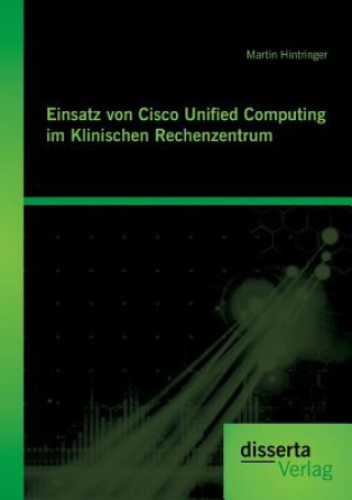 Carte Einsatz von Cisco Unified Computing im Klinischen Rechenzentrum Martin Hintringer