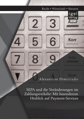 Kniha SEPA und die Veranderungen im Zahlungsverkehr Alexandros Dimitriadis