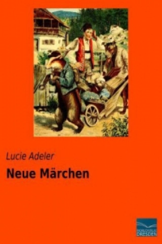 Knjiga Neue Märchen Lucie Adeler