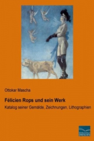 Книга Félicien Rops und sein Werk Ottokar Mascha