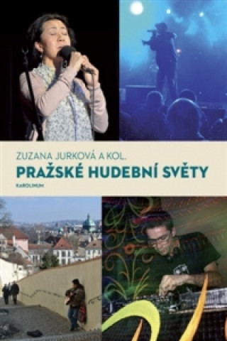 Könyv Pražské hudební světy Zuzana  Jurková