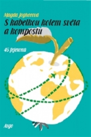Kniha S kabelkou kolem světa a kompostu Magda Jogheeová