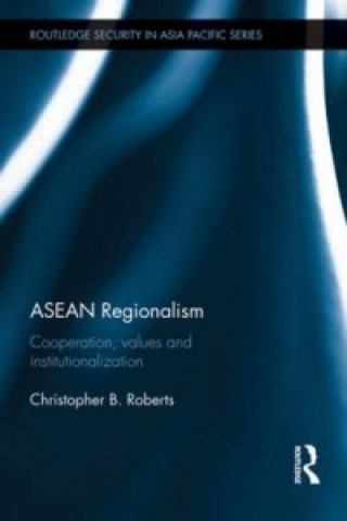 Kniha ASEAN Regionalism Christopher B. Roberts