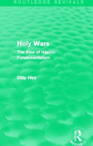 Könyv Holy Wars (Routledge Revivals) Dilip Hiro