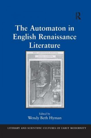 Kniha Automaton in English Renaissance Literature Wendy Beth Hyman