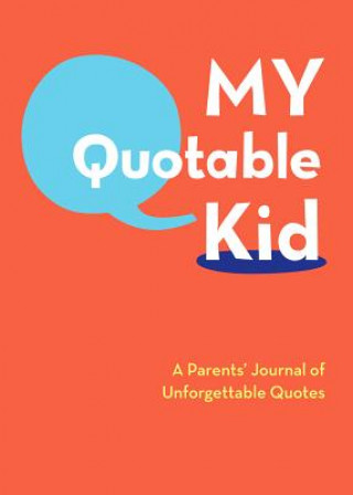 Kalendarz/Pamiętnik My Quotable Kid: A Parents' Journal of Unforgettable Quotes Chronicle Books