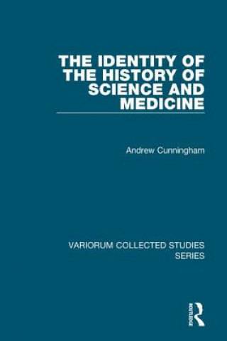 Carte Identity of the History of Science and Medicine Andrew Cunningham